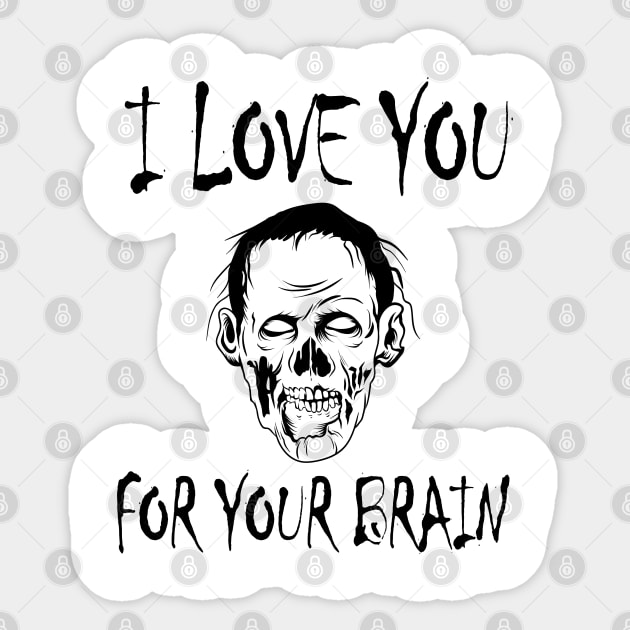 Sarcastic Zombie Pun I Love you for your Brain Sticker by DeesDeesigns